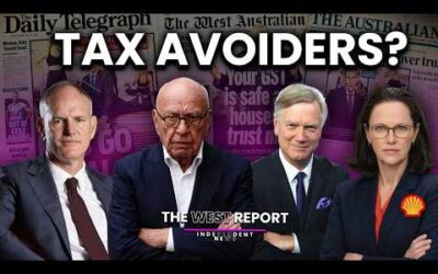 Murdoch’s Tax Whinge, Exxon’s Gas Heist and Labor’s Budget Panic | The West Report