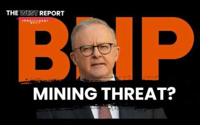 BHP’s $25m Threat to Albo | The West Report