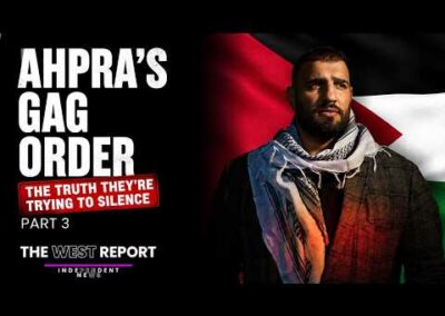 AHPRA, Gaza and the Campaign to Silence First-Hand Evidence | The West Report